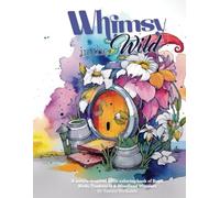 Whimsy in the Wild: A Nature-Inspired Adult Coloring Book of Bugs, Birds, Toadstools & Woodland Wonders