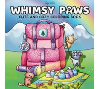 Whimsy Paws: Cute and Easy Coloring Book for Adults & Teens Featuring Tiny Animals In Adorable Cozy Scenes For Relaxation & Stress Relief