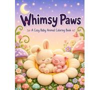 Whimsy Paws Kids Coloring Book: A Cozy Kawai Baby Animal Coloring Book