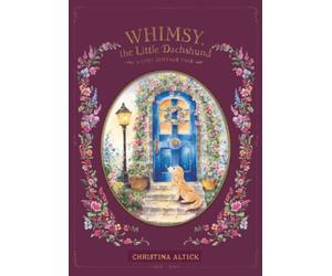 Whimsy, the Little Dachshund: A Cozy Cottage Tale