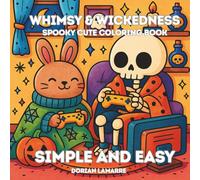 WHIMSY & WICKEDNESS: SPOOKY CUTE COLORING BOOK