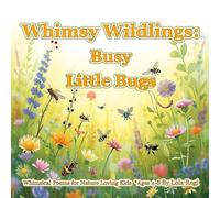 Whimsy Wildlings: Busy Little Bugs