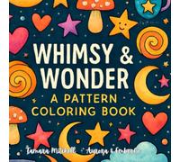 Whimsy & Wonder: A pattern coloring book