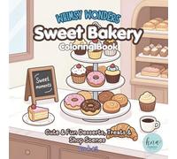 Whimsy Wonders Sweet Bakery Coloring Book: Cute & Fun Desserts, Treats & Shop Scenes