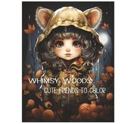 Whimsy Woods: Cute Friends to Color: Adorable Girls, Forest Companions & Whimsical Scenes for All Ages