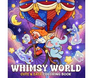 Whimsy World: Coloring Book for Adults and Teens Featuring Cute Cozy Characters in Magical Land Adventures for Relaxation