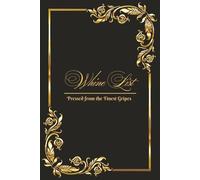 Whine List - Pressed from the Finest Gripes: A Grievance Journal with Guided Prompts & Elegant Design for Petty Content | 6x9 inches, 110 pages | 50+ ... Gag Gift for Family, Friends, and Coworkers