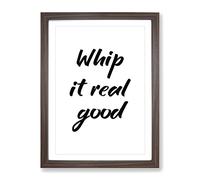 Whip It Real Good Typography Quote Framed Wall Art Print, Ready to Hang Picture for Living Room Bedroom Home Office Décor, Walnut A2 (64 x 46 cm)