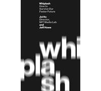 Whiplash: How to Survive Our Faster Future