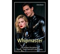Whipmaster: The Rubber Disciplinarian - Book I: Total Control & Latex Desire: 1 (Studio NOIR: The Rubber Discipline Series)