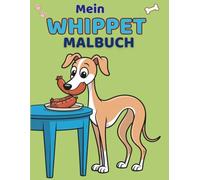 Whippet Malbuch für Kinder ab 5 Jahren: Süße Hunde Malvorlagen für Kinder | Einfaches Ausmalbuch für kleine Tierfreunde