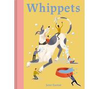 Whippets : What whippets want: in their own words, woofs and wags