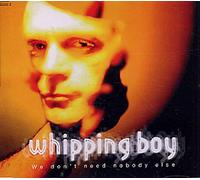 Whipping Boy - We Dont Need Nobody Else