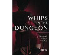 Whips in the Dungeon: Singletail Techniques for Play