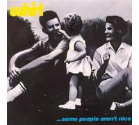 Whirl - Some People Aren't Nice