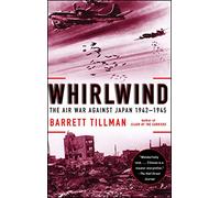 Whirlwind: The Air War Against Japan, 1942-1945