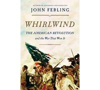 Whirlwind: The American Revolution and the War That Won It: 2 (Bloomsbury Publishing)