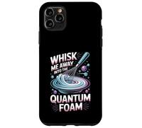 Whisk Me Away Into The Quantum Foam Molecular Chef Case for iPhone 11 Pro Max