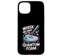 Whisk Me Away Into The Quantum Foam Molecular Chef Case for iPhone 15 Plus