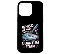 Whisk Me Away Into The Quantum Foam Molecular Chef Case for iPhone 15 Pro Max