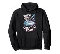 Whisk Me Away Into The Quantum Foam Molecular Chef Pullover Hoodie
