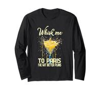 Whisk ME to Paris I've GOT Better Plans Long Sleeve T-Shirt