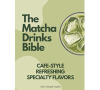 WHISKED. The Matcha Drinks Bible: Aesthetic Recipes for Matcha Beverages, Café-Style Lattes, Refreshing Iced Drinks & More