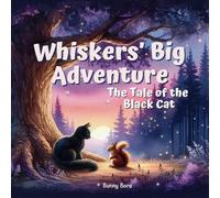 Whisker’s Big Adventure: The Tale of the Black Cat a Story Book for Children ages 4-8