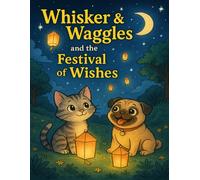Whisker & Waggles and the Festival of Wishes: A Seasonal Coloring Adventure for Kids Ages 5-10 (The Adventures of Whisker & Waggles)