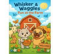 Whisker & Waggles Fun at the Farm: Explore, Laugh, and Color with Two Best Friends on the Farm (The Adventures of Whisker & Waggles)