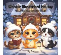 Whisker Wonderland Holiday: Holiday Kittens Coloring Book for All Ages