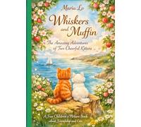Whiskers and Muffin: The Amazing Adventures of Two Cheerful Kittens