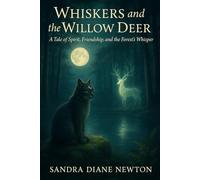 Whiskers and the Willow Deer: A Tale of Spirit, Friendship, and the Forest's Whisper
