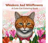 Whiskers And Wildflowers: A Cute Cat Coloring Book