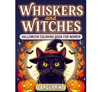 Whiskers and Witches Halloween Coloring Book for Women Large Print: 40 Bold and Easy Single-Sided Illustrations with Spooky and Funny Cats, Cozy Magic, Costume Parties and Friendly Ghosts.