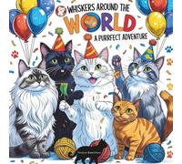Whiskers Around the World: A Purrfect Adventure: Educational Fun with Cats from Around the Globe for Kids Ages 4-10 (Nature Coloring Book)