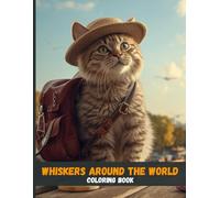Whiskers Around the World: The Curious Cat Who Loved to Travel