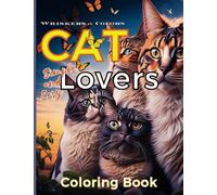 Whiskers & Colors: Simple and Easy Cat Lovers Coloring Book: Feline Fun and Relaxation For Adults, Seniors and Teens, Men and Women. Over 30 Illustrations