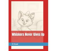 Whiskers Never Gives Up (Big Lessons from Little Friends)