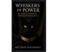 Whiskers of Power: Bastet's Guide to Inner Sovereignty (Apophis's Magick)