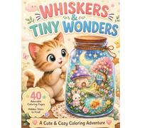 WHISKERS & TINY WONDERS: A Cute & Cozy Coloring Adventure
