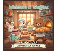 Whiskers & Waffles: A Cozy Bakery Adventure (Coloring Book for Kids) (Cute & Cozy Woodland Friends Colouring Books)
