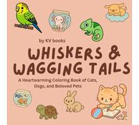 WHISKERS & WAGGING TAILS: A Heartwarming Coloring Book of Cats, Dogs, and Beloved Pets