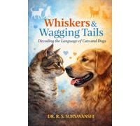 Whiskers & Wagging Tails: Decoding the Language of Cats and Dogs: 1 (K9 SERIES)
