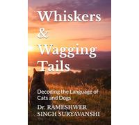 Whiskers & Wagging Tails: Decoding the Language of Cats and Dogs (K9 SERIES)