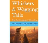 Whiskers & Wagging Tails: Decoding the Language of Cats and Dogs (POLICE WORKING DOG TRAINING SERIES)