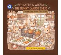 Whiskers & Whisk: The Bunny Carrot Chefs (Cute Bunnies Story Book Colouring Collection)