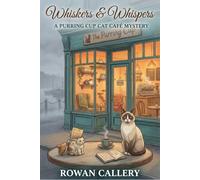 Whiskers & Whispers: A Purring Cup Cat Café Mystery: A Coastal Cozy Mystery of Cats, Secrets, and a Long-Buried Disappearance (The Purring Cup Mysteries)