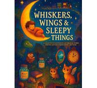 WHISKERS, WINGS & SLEEPY THINGS | Magical & Mysterious Short Stories for Curious Kids Ages 8-12