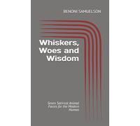 Whiskers, Woes And Wisdom: Seven Satirical Animal Farces for the Modern Human